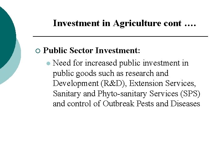 Investment in Agriculture cont …. ¡ Public Sector Investment: l Need for increased public