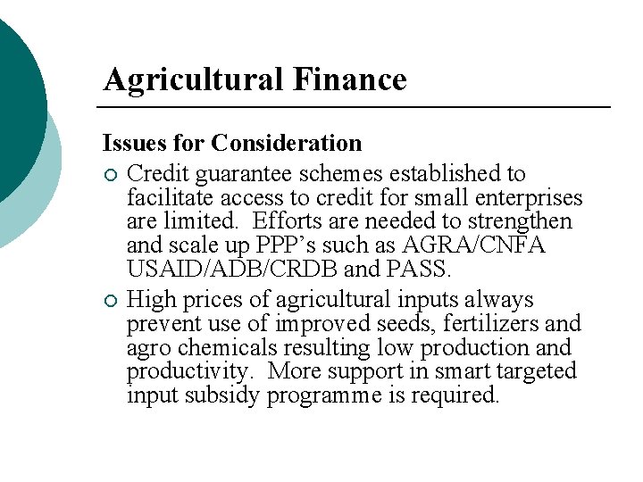 Agricultural Finance Issues for Consideration ¡ Credit guarantee schemes established to facilitate access to