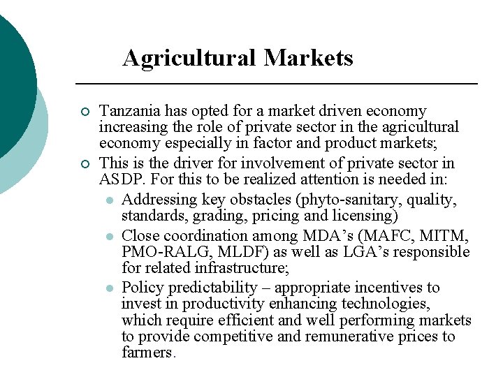 Agricultural Markets ¡ ¡ Tanzania has opted for a market driven economy increasing the