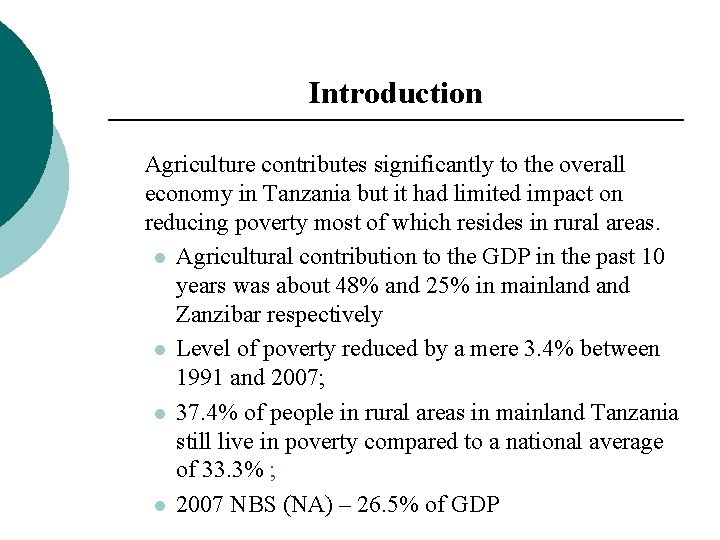 Introduction Agriculture contributes significantly to the overall economy in Tanzania but it had limited