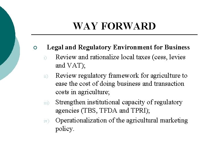 WAY FORWARD ¡ Legal and Regulatory Environment for Business i) Review and rationalize local