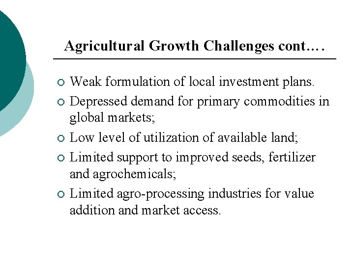 Agricultural Growth Challenges cont…. ¡ ¡ ¡ Weak formulation of local investment plans. Depressed