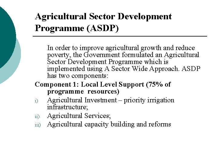 Agricultural Sector Development Programme (ASDP) In order to improve agricultural growth and reduce poverty,