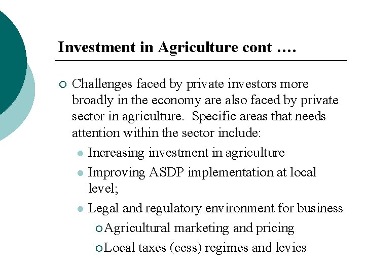 Investment in Agriculture cont …. ¡ Challenges faced by private investors more broadly in