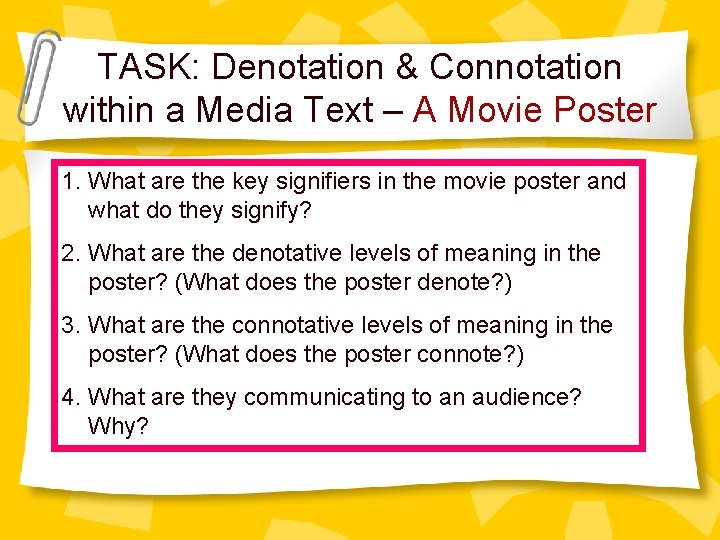 TASK: Denotation & Connotation within a Media Text – A Movie Poster 1. What