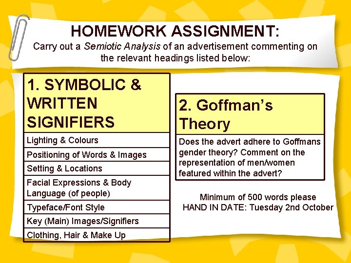 HOMEWORK ASSIGNMENT: Carry out a Semiotic Analysis of an advertisement commenting on the relevant