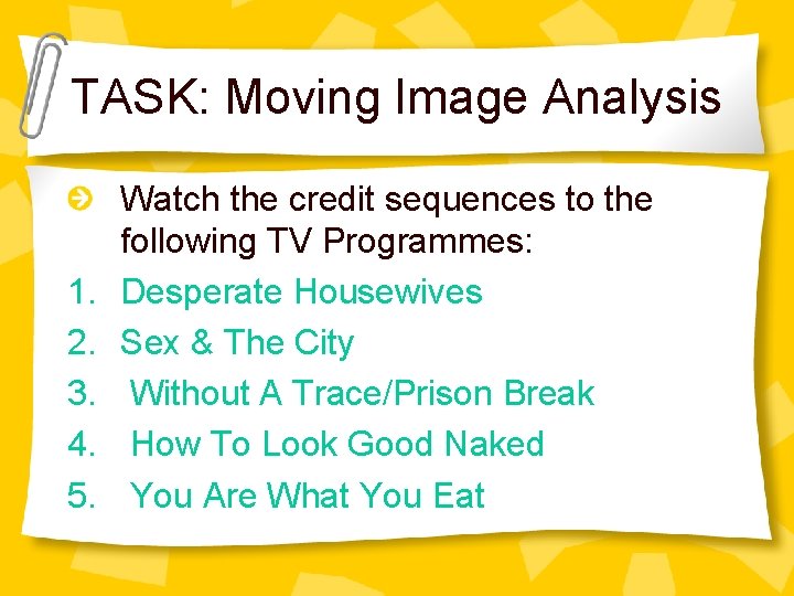 TASK: Moving Image Analysis 1. 2. 3. 4. 5. Watch the credit sequences to