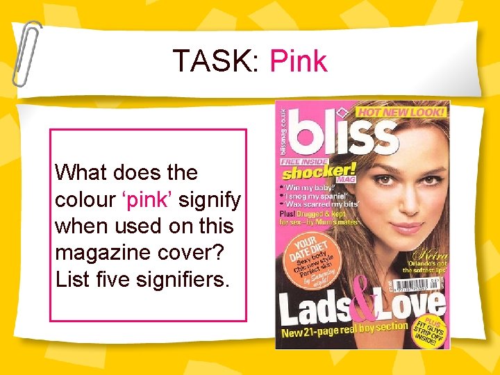 TASK: Pink What does the colour ‘pink’ signify when used on this magazine cover?