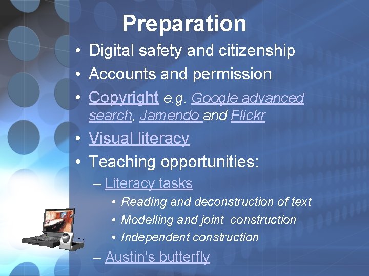 Preparation • Digital safety and citizenship • Accounts and permission • Copyright e. g. Preparation • Digital safety and citizenship • Accounts and permission • Copyright e. g.