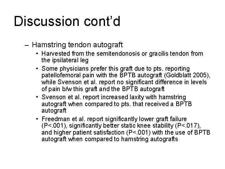 Discussion cont’d – Hamstring tendon autograft • Harvested from the semitendonosis or gracilis tendon