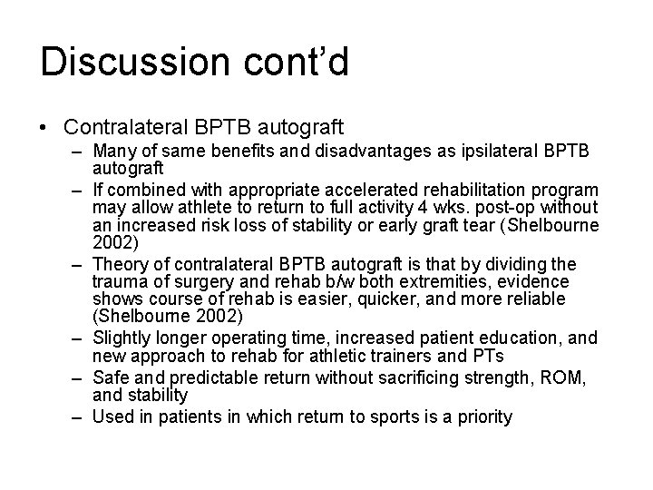 Discussion cont’d • Contralateral BPTB autograft – Many of same benefits and disadvantages as