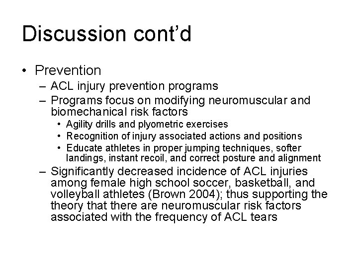 Discussion cont’d • Prevention – ACL injury prevention programs – Programs focus on modifying