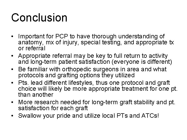 Conclusion • Important for PCP to have thorough understanding of anatomy, mx of injury,
