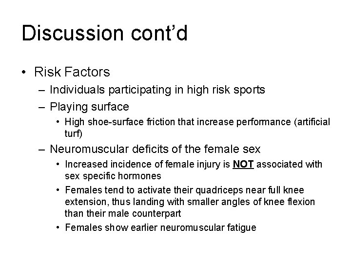 Discussion cont’d • Risk Factors – Individuals participating in high risk sports – Playing