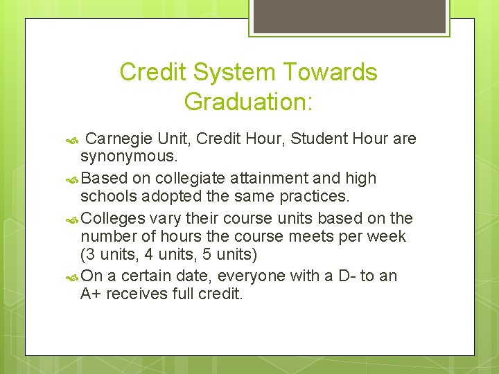 Credit System Towards Graduation: Carnegie Unit, Credit Hour, Student Hour are synonymous. Based on