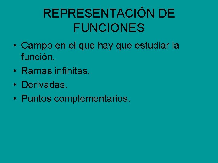 REPRESENTACIÓN DE FUNCIONES • Campo en el que hay que estudiar la función. •