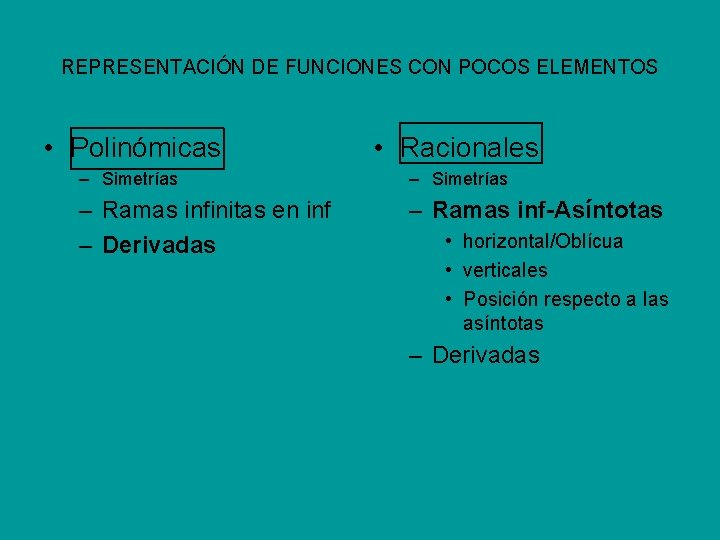 REPRESENTACIÓN DE FUNCIONES CON POCOS ELEMENTOS • Polinómicas • Racionales – Simetrías – Ramas