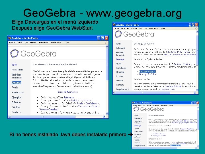 Geo. Gebra - www. geogebra. org Elige Descargas en el menú izquierdo. Después elige