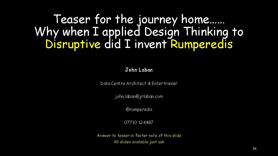 Teaser for the journey home…… Why when I applied Design Thinking to Disruptive did
