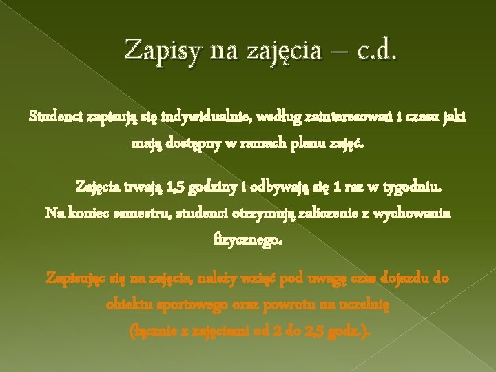 Zapisy na zajęcia – c. d. Studenci zapisują się indywidualnie, według zainteresowań i czasu