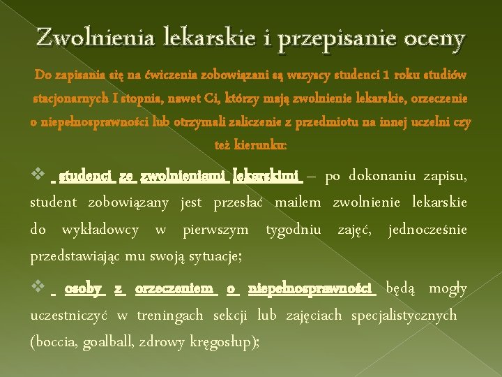 Zwolnienia lekarskie i przepisanie oceny Do zapisania się na ćwiczenia zobowiązani są wszyscy studenci Zwolnienia lekarskie i przepisanie oceny Do zapisania się na ćwiczenia zobowiązani są wszyscy studenci