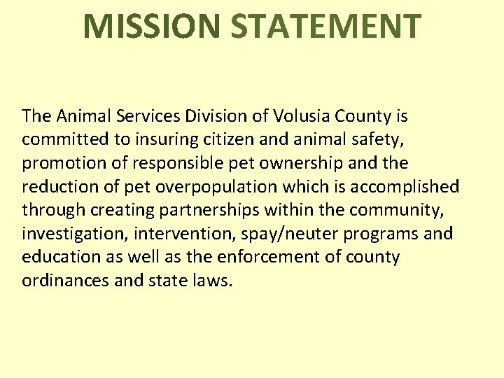 MISSION STATEMENT The Animal Services Division of Volusia County is committed to insuring citizen