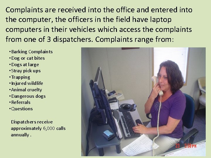 Complaints are received into the office and entered into the computer, the officers in