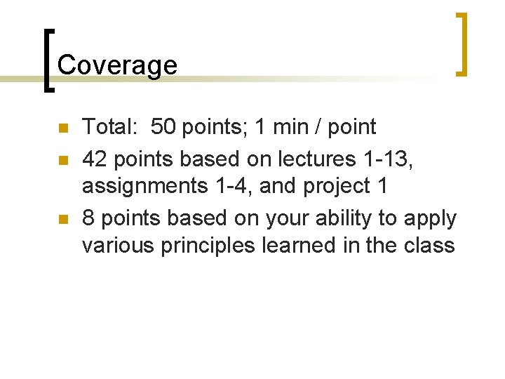 Coverage n n n Total: 50 points; 1 min / point 42 points based