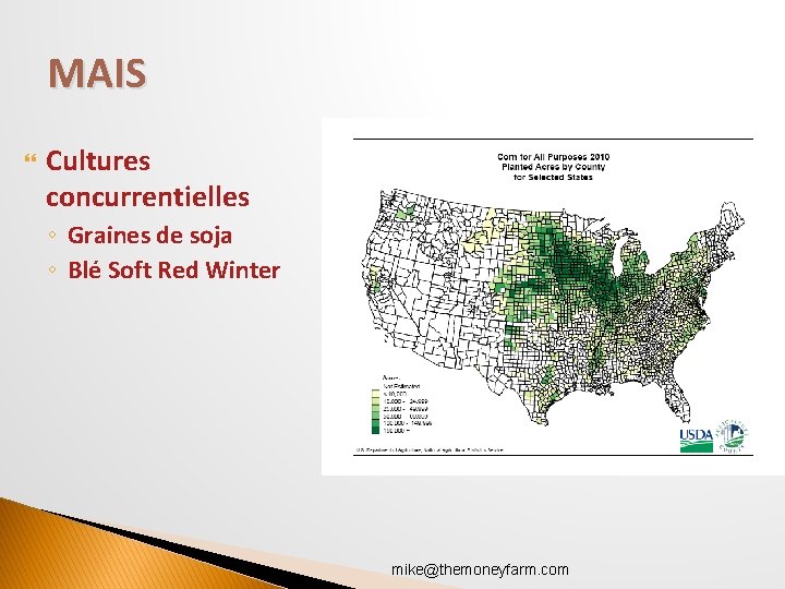 MAIS Cultures concurrentielles ◦ Graines de soja ◦ Blé Soft Red Winter mike@themoneyfarm. com