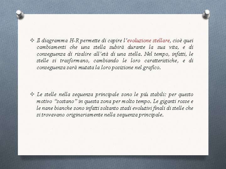 ² Il diagramma H-R permette di capire l’evoluzione stellare, cioè quei cambiamenti che una