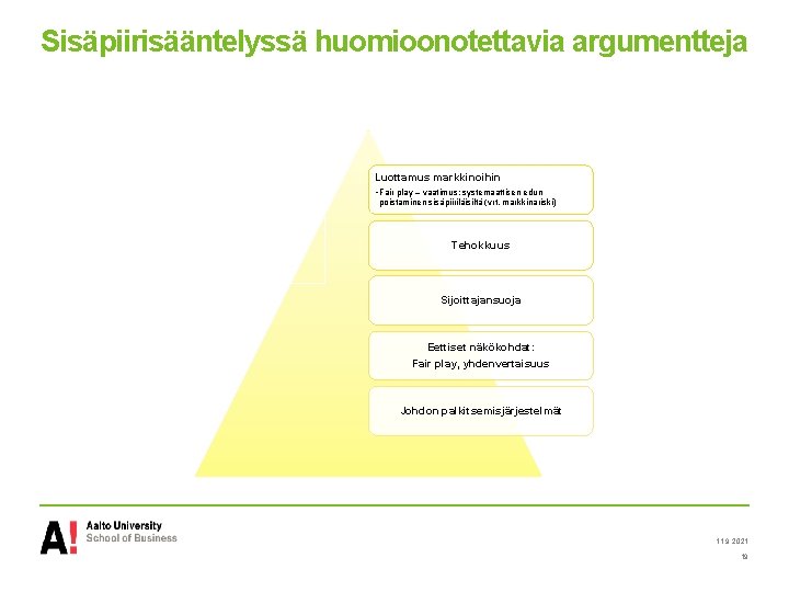 Sisäpiirisääntelyssä huomioonotettavia argumentteja Luottamus markkinoihin • Fair play – vaatimus: systemaattisen edun poistaminen sisäpiiriläisiltä