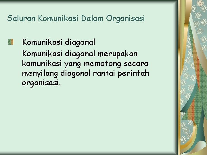 Saluran Komunikasi Dalam Organisasi Komunikasi diagonal merupakan komunikasi yang memotong secara menyilang diagonal rantai