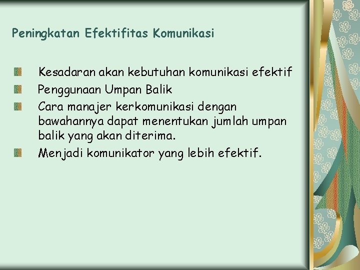 Peningkatan Efektifitas Komunikasi Kesadaran akan kebutuhan komunikasi efektif Penggunaan Umpan Balik Cara manajer kerkomunikasi