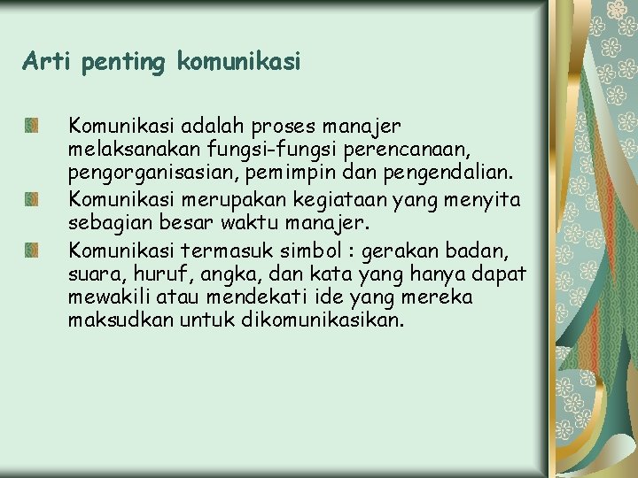 Arti penting komunikasi Komunikasi adalah proses manajer melaksanakan fungsi-fungsi perencanaan, pengorganisasian, pemimpin dan pengendalian.