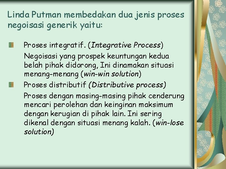 Linda Putman membedakan dua jenis proses negoisasi generik yaitu: Proses integratif. (Integrative Process) Negoisasi