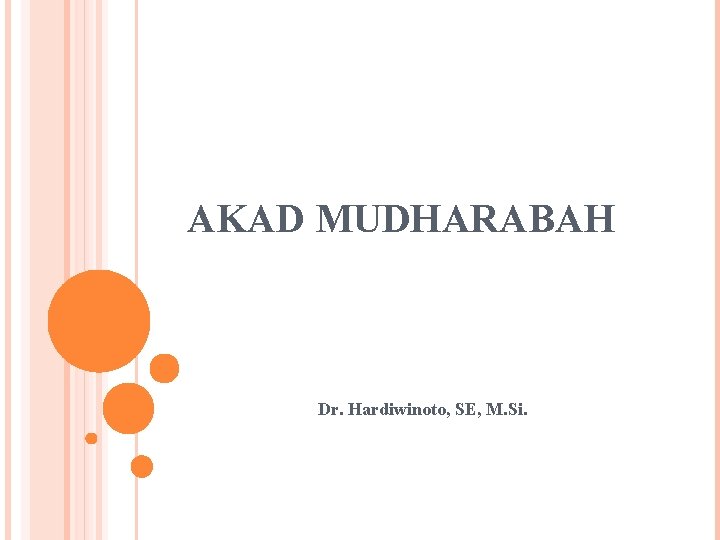 AKAD MUDHARABAH Dr. Hardiwinoto, SE, M. Si. 