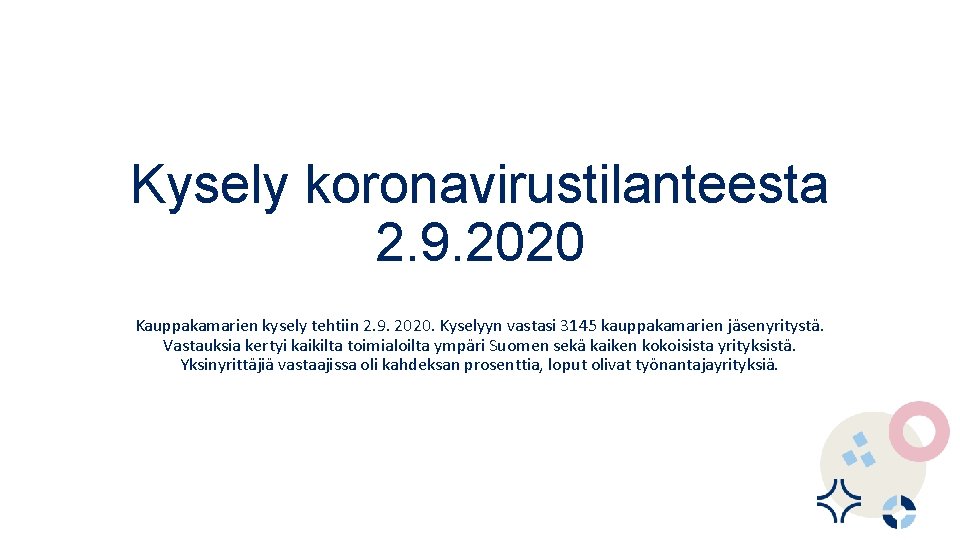 Kysely koronavirustilanteesta 2. 9. 2020 Kauppakamarien kysely tehtiin 2. 9. 2020. Kyselyyn vastasi 3145