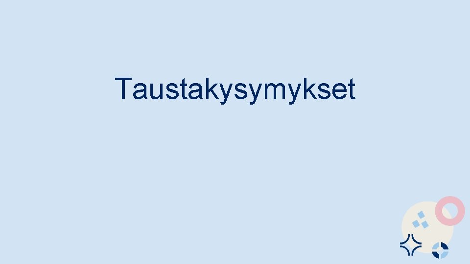 Taustakysymykset 