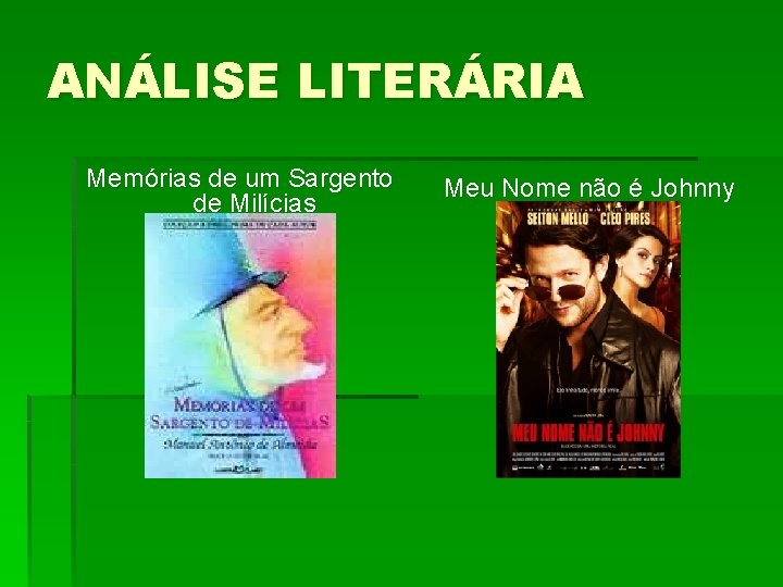 ANÁLISE LITERÁRIA Memórias de um Sargento de Milícias Meu Nome não é Johnny 