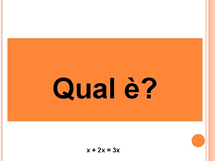  “Trova un numero tale che il suo doppio sommato con il numero stesso