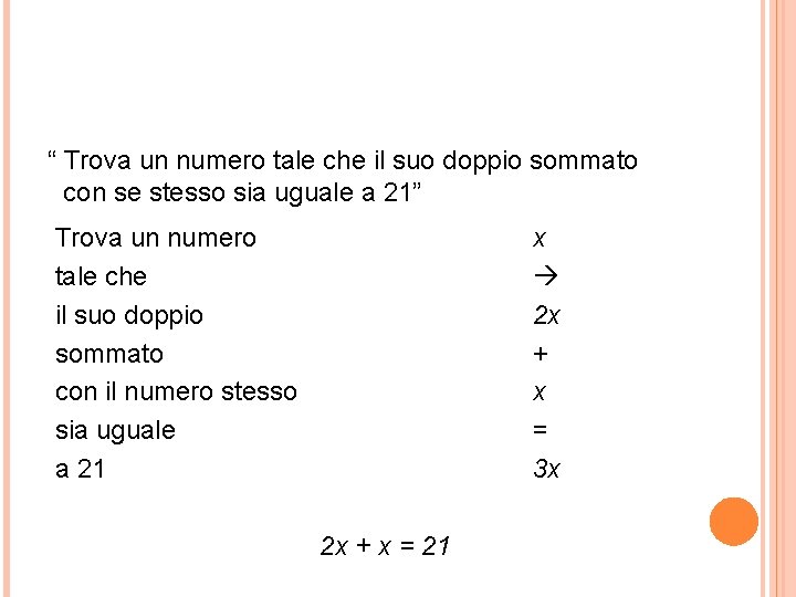 “ Trova un numero tale che il suo doppio sommato con se stesso sia