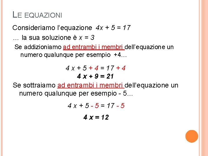 LE EQUAZIONI Consideriamo l’equazione 4 x + 5 = 17 … la sua soluzione