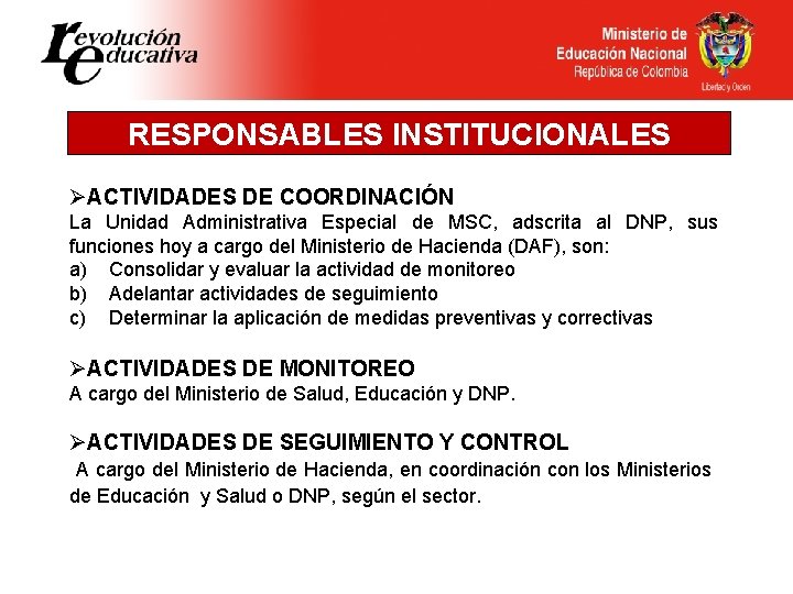 RESPONSABLES INSTITUCIONALES ØACTIVIDADES DE COORDINACIÓN La Unidad Administrativa Especial de MSC, adscrita al DNP,