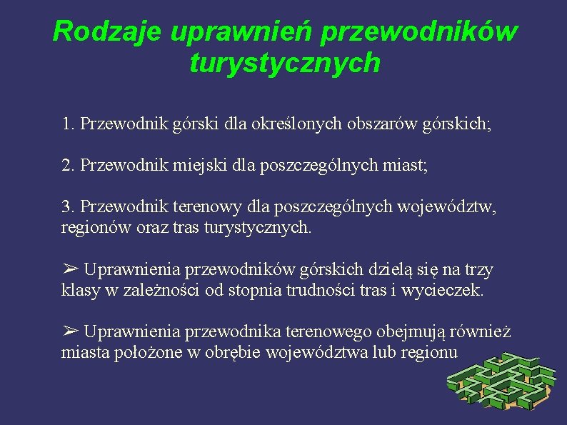 Rodzaje uprawnień przewodników turystycznych 1. Przewodnik górski dla określonych obszarów górskich; 2. Przewodnik miejski