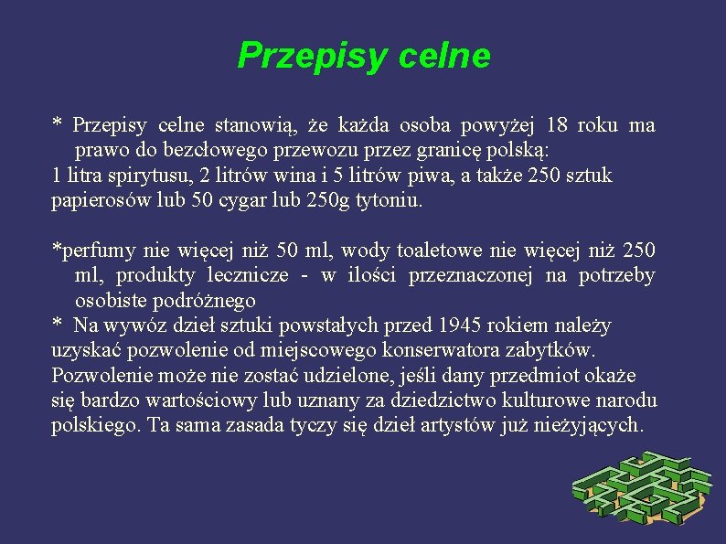 Przepisy celne * Przepisy celne stanowią, że każda osoba powyżej 18 roku ma prawo