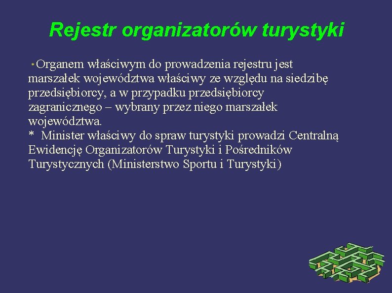 Rejestr organizatorów turystyki Organem właściwym do prowadzenia rejestru jest marszałek województwa właściwy ze względu