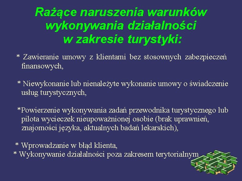 Rażące naruszenia warunków wykonywania działalności w zakresie turystyki: * Zawieranie umowy z klientami bez Rażące naruszenia warunków wykonywania działalności w zakresie turystyki: * Zawieranie umowy z klientami bez