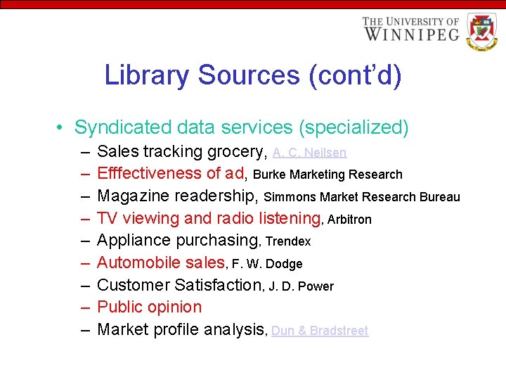 Library Sources (cont’d) • Syndicated data services (specialized) – – – – – Sales