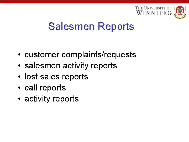 Salesmen Reports • • • customer complaints/requests salesmen activity reports lost sales reports call