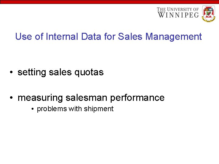 Use of Internal Data for Sales Management • setting sales quotas • measuring salesman